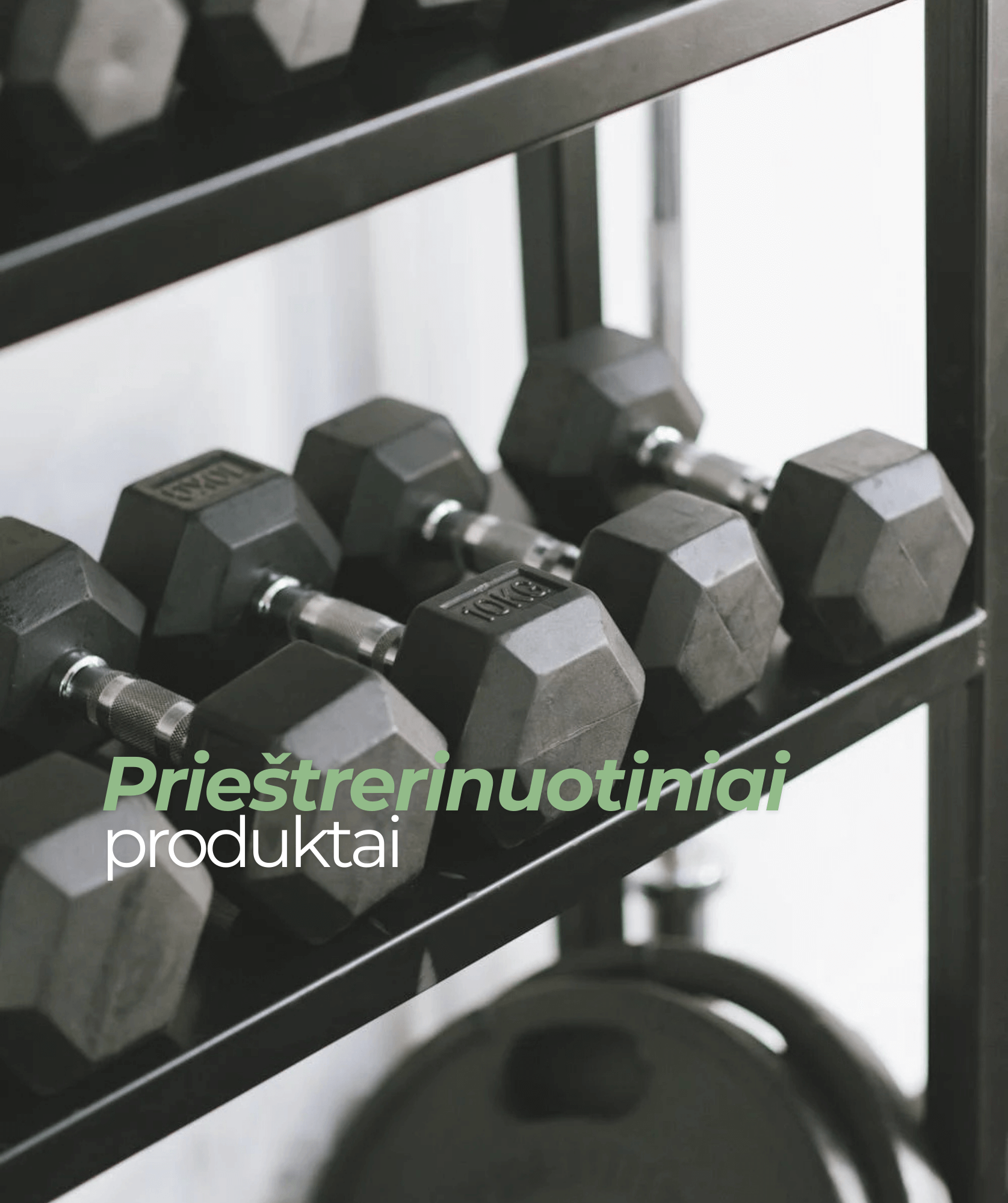 Priestreniruotiniai produktai, svarmenys, skirti fiziniam pajėgumui didinti ir energijai palaikyti.